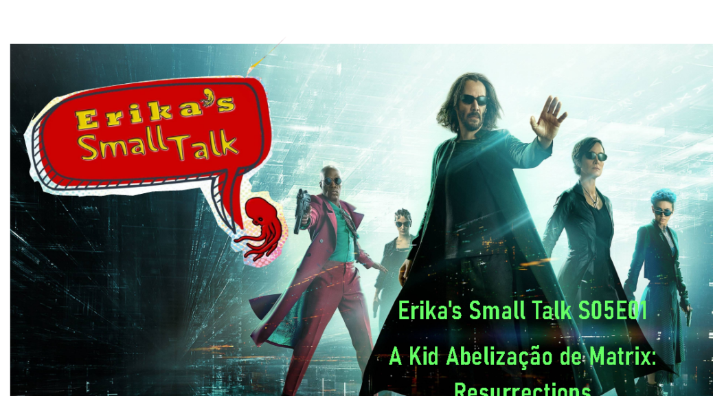wallpaper com alguns personagens Neo, TRinity, New Mohpheus, Lexie e Bug numa montagem bem fundo azul , pq devem ter feito na pandeemia. Ta escrito o nome do podcast em verde na roupa do Neo e tem o logo do Erikas no alto esquerdo (um balão de quadrinho todo vermelho com o nome do programa em amarelo dentro)